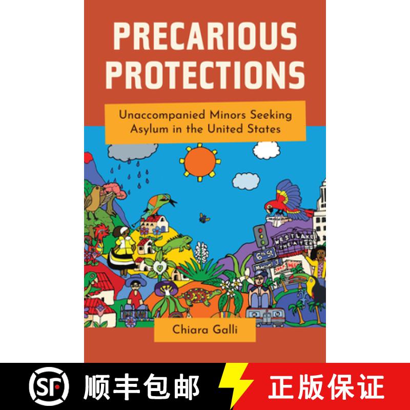 【3-4周达】Precarious Protections: Unaccompanied Minors Seeking Asylum in the United States [9780520391895]