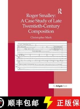 【3-4周达】Roger Smalley: A Case Study of Late Twentieth-Century Composition [9781138261259]