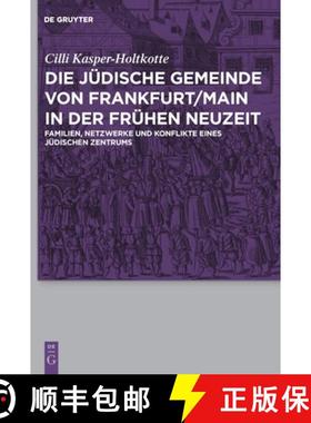 预订 Die Jüdische Gemeinde Von Frankfurt/Main in Der Frühen Neuzeit: Familien, Netzwerke Und Konfli... [9783110231571]