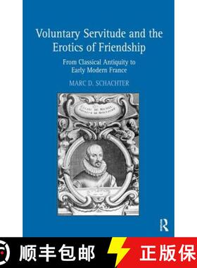 【3-4周达】Voluntary Servitude and the Erotics of Friendship : From Classical Antiquity to Early Mode... [9780754664598]