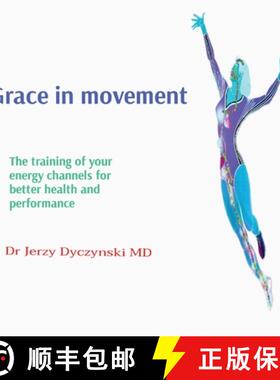 【3-4周达】Grace in movement: The training of your energy channels for better health and performance [9780645389821]