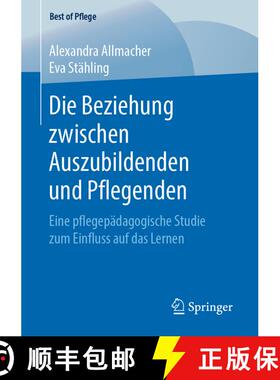 【3-4周达】Die Beziehung zwischen Auszubildenden und Pflegenden : Eine pflegepädagogische Studie zum... [9783658253950]