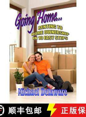预订 Going Home...: Renting to Home Ownership in 10 Easy Steps [9780615928722]