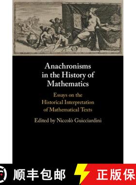 【3-4周达】Anachronisms in the History of Mathematics: Essays on the Historical Interpretation of Mat... [9781108834964]