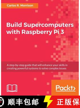 预订 Build Supercomputers with Raspberry Pi 3: A step-by-step guide that will enhance your skills in ... [9781787282582]