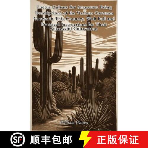 【3-4周达】Cactus Culture for Amateurs: Being  Descriptions of the Various Cactuses Grown in This Cou... [9798240846816]