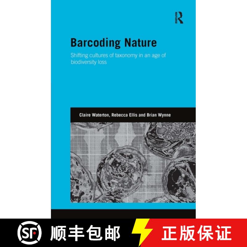 【3-4周达】Barcoding Nature: Shifting Cultures of Taxonomy in an Age of Biodiversity Loss [9781032927299]