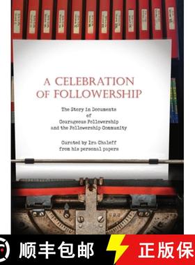 预订 A Celebration of Followership: The Story in Documents of Courageous Followership and the Followe... [9781735628813]