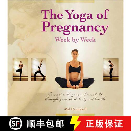 【3-4周达】The Yoga of Pregnancy Week by Week: Connect with Your Unborn Child through the Mind, Body ... [9781844095933]