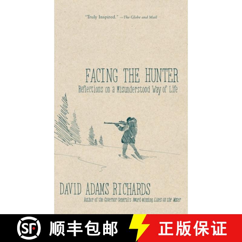 【4周达】Facing the Hunter: Reflections on a Misunderstood Way of Life [9780385676144]