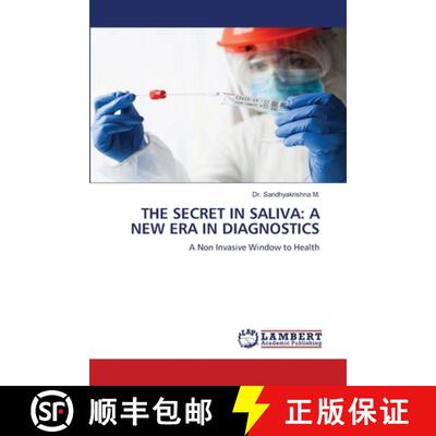 【3-4周达】THE SECRET IN SALIVA: A NEW ERA IN DIAGNOSTICS: A Non Invasive Window to Health (Aufl.) [9786208449155]