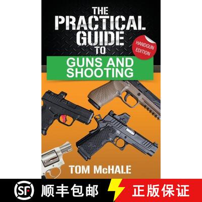 【3-4周达】The Practical Guide to Guns and Shooting, Handgun Edition: What you need to know to choose... [9798985231625]