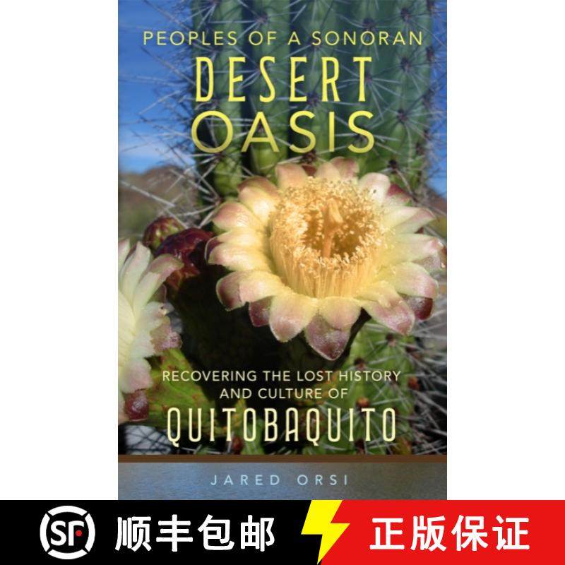 预订 Peoples of a Sonoran Desert Oasis: Recovering the Lost History and Culture of Quitobaquito Volume 6 [9780806192949]