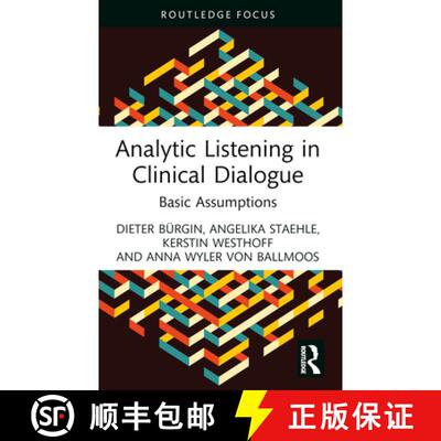 【3-4周达】Analytic Listening in Clinical Dialogue: Basic Assumptions [9781032302881]