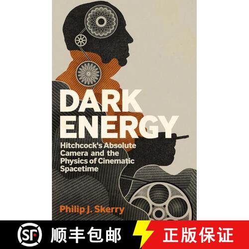【3-4周达】Dark Energy: Hitchcock's Absolute Camera and the Physics of Cinematic Spacetime [9781441189455]