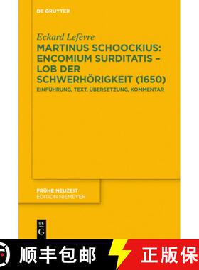 预订 Martinus Schoockius: Encomium Surditatis - Lob Der Schwerhoerigkeit (1650): Einfuhrung, Text, UE... [9783110737134]