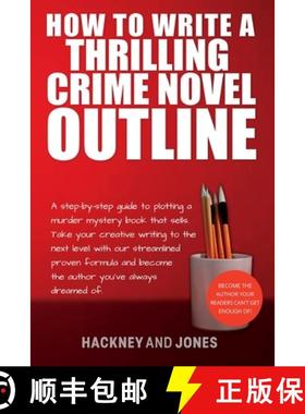 预订 How To Write A Thrilling Crime Novel Outline: A Step-By-Step Guide To Plotting A Murder Mystery ... [9781915216618]