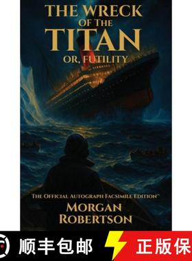 【3-4周达】The Wreck of the Titan, or Futility: The Book That Predicted the Titanic: Restored 1912 Fa... [9781961763166]
