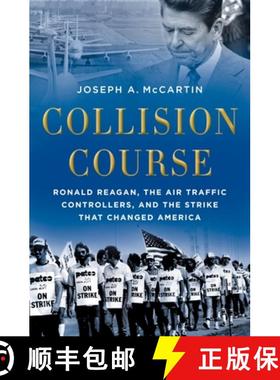 【3-4周达】Collision Course: Ronald Reagan, the Air Traffic Controllers, and the Strike that Changed ... [9780199836789]