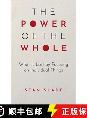 预订 The Power of the Whole : What Is Lost by Focusing on Individual Things [9781475873665]