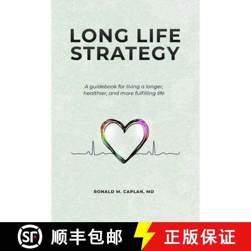 预订 Long Life Strategy: A guidebook for living a longer, healthier, and more fulfilling life [9781735009315]