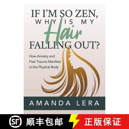 【3-4周达】If I'm So Zen, Why is My Hair Falling Out? : How Anxiety and Past Trauma Manifest in the P... [9781642797985]