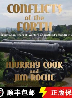 【3-4周达】Conflicts of the Forth: Exploring 6,000 Years of Warfare at Scotland's Bloodiest Spot [9781739484552]