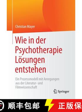 【3-4周达】Wie in der Psychotherapie Lösungen entstehen : Ein Prozessmodell mit Anregungen aus der L... [9783658138646]