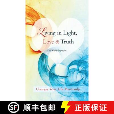 【3-4周达】Living in Light, Love & Truth: You Can Positively Change Your Life by Living in Light, Lov... [9781452507439]
