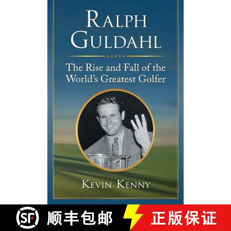 【2-3周达】Ralph Guldahl : The Rise and Fall of the World's Greatest Golfer [9781476662626]