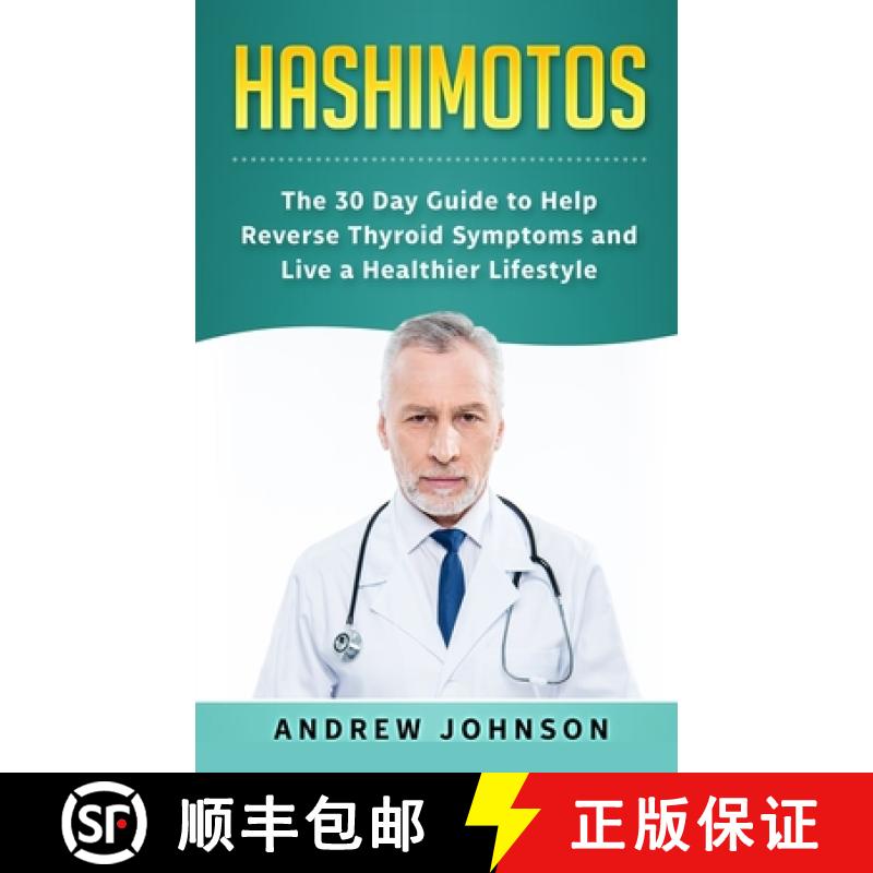 【3-4周达】Hashimotos: The 30 Day Guide to Help Reverse Thyroid Symptoms and Live a Healthier Lifestyle [9781951339203]