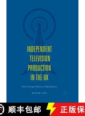 【3-4周达】Independent Television Production in the UK : From Cottage Industry to Big Business [9783030100919]