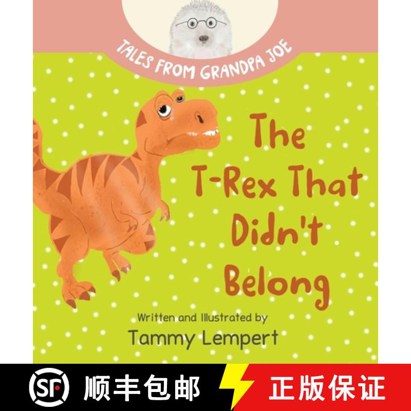 【3-4周达】The T-Rex that Didn't Belong: A Children's Book About Belonging for Kids Ages 4-8 [9789659302116]