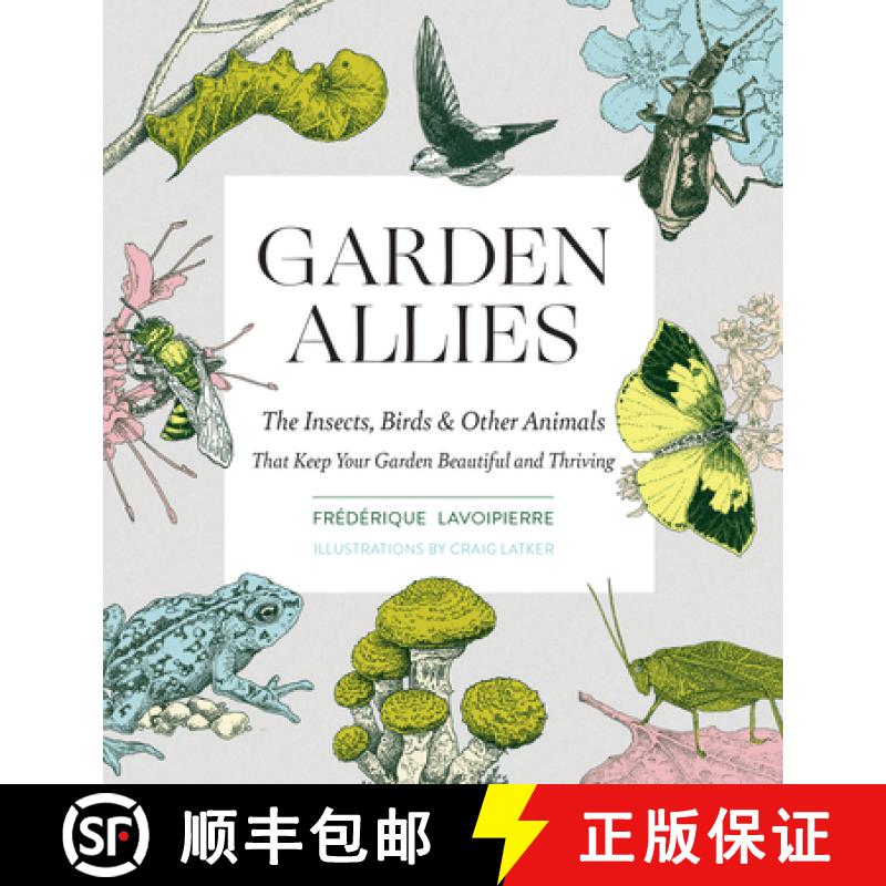 【3-4周达】Garden Allies: Discover the Many Ways Insects, Birds, and Other Animals Keep Your Garden B... [9781643260082]