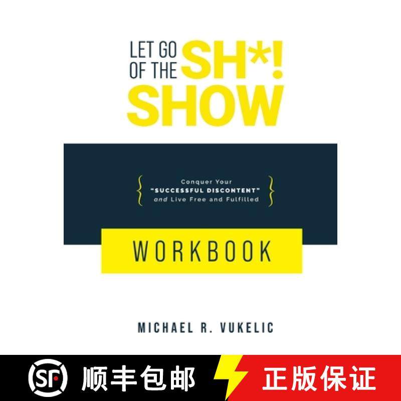 预订 Let Go of The Sh*! Show Workbook: Conquer Your Successful Discontent and Live Free and Fulfilled [9780578710938]