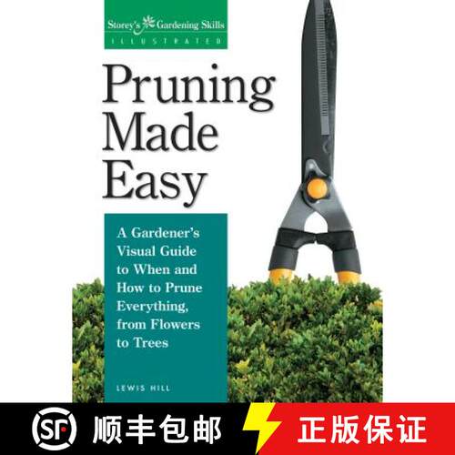 【3-4周达】Pruning Made Easy: A Gardener's Visual Guide to When and How to Prune Everything, from Flo... [9781580170062]