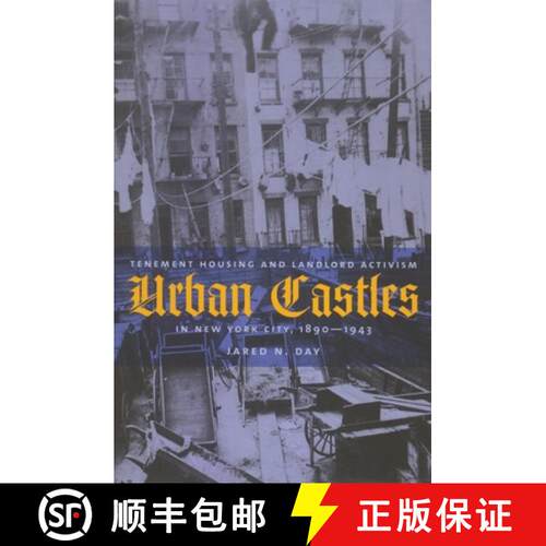 【3-4周达】Urban Castles: Tenement Housing and Landlord Activism in New York City, 1890–1943 [9780231114035]