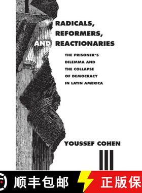 【3-4周达】Radicals, Reformers, and Reactionaries – The Prisoner`s Dilemma and the Collapse of Democ... [9780226112725]