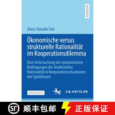 【3-4周达】Ökonomische versus strukturelle Rationalität im Kooperationsdilemma: Eine Untersuchung d... [9783662722251]
