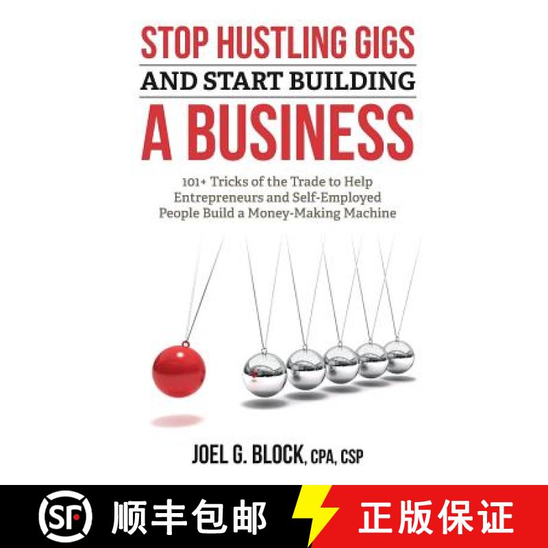 【3-4周达】Stop Hustling Gigs and Start Building a Business: 101+ Tricks of the Trade to Help Entrepr... [9780998934105]