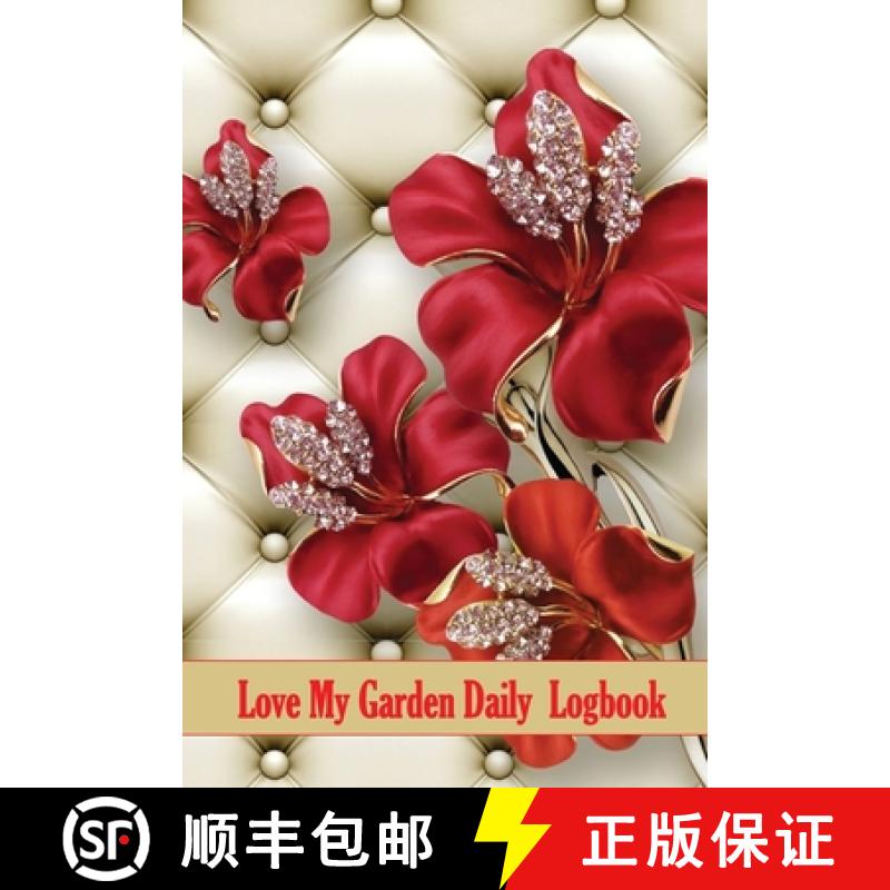 预订 Love My Garden Daily Logbook: Garden Keeper for Beginners and Avid Gardeners, Flowers, Fruit, Ve... [9781803902258]