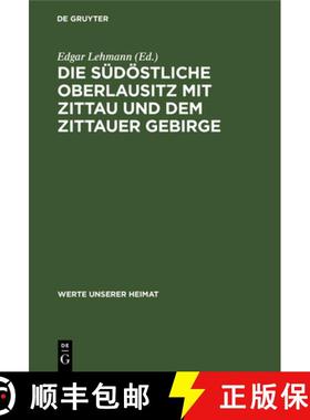 预订 Die Südöstliche Oberlausitz Mit Zittau Und Dem Zittauer Gebirge: Ergebnisse Der Heimatkundlich... [9783112642931]