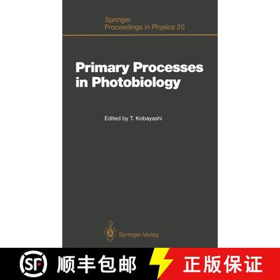 【3-4周达】Primary Processes in Photobiology: Proceedings of the 12th Taniguchi Symposium, Fujiyoshid... [9783642728372]