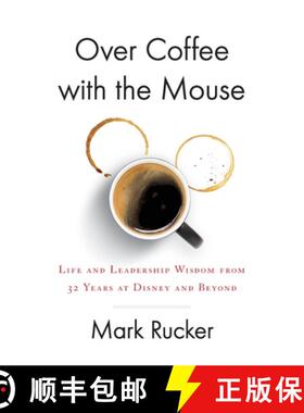 【3-4周达】Over Coffee with the Mouse: Life and Leadership Wisdom from 32 Years at Disney and Beyond [9781544520803]