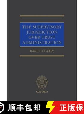 【3-4周达】The Supervisory Jurisdiction Over Trust Administration: The Supervisory Jurisdiction [9780198813651]