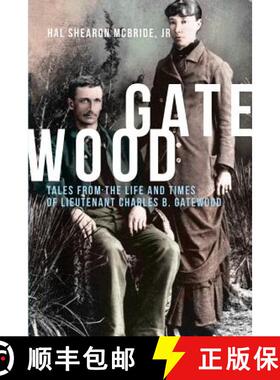 【3-4周达】Gatewood: Tales from the Life and Times of Lieutenant Charles B. Gatewood [9781621375333]