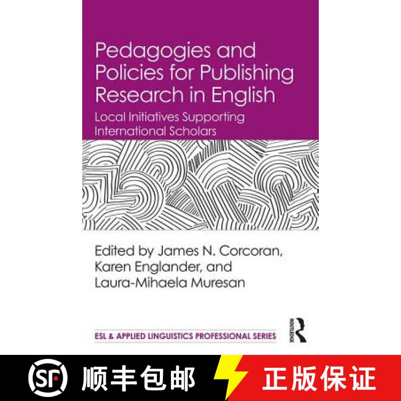 【3-4周达】Pedagogies and Policies for Publishing Research in English : Local Initiatives Supporting ... [9781138558090]