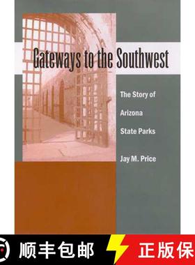【3-4周达】Gateways to the Southwest: The Story of Arizona State Parks [9780816522873]