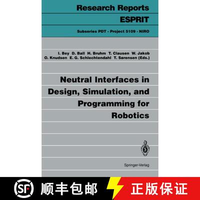 【3-4周达】Neutral Interfaces in Design, Simulation, and Programming for Robotics (Softcover reprint ... [9783540575313]