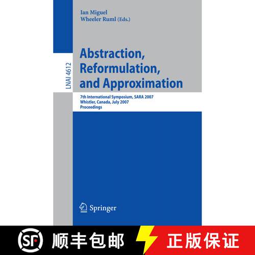 【3-4周达】Abstraction, Reformulation, and Approximation : 7th International Symposium, SARA 2007, Wh... [9783540735793]